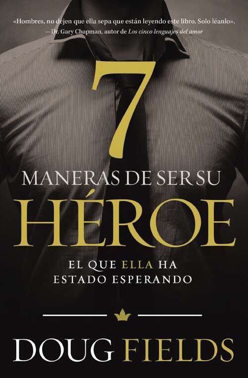 Book cover of Siete maneras de ser su héroe: El que ella ha estado esperando