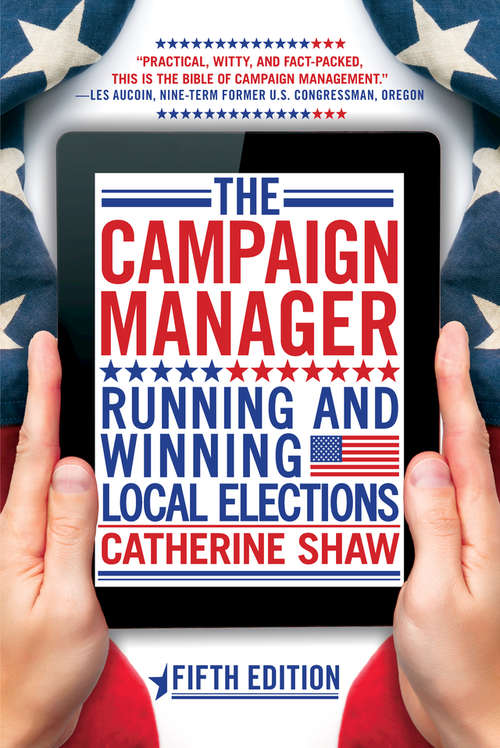 Book cover of The Campaign Manager: Running and Winning Local Elections