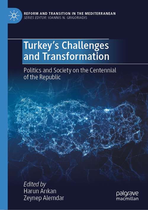 Book cover of Turkey’s Challenges and Transformation: Politics and Society on the Centennial of the Republic (1st ed. 2023) (Reform and Transition in the Mediterranean)