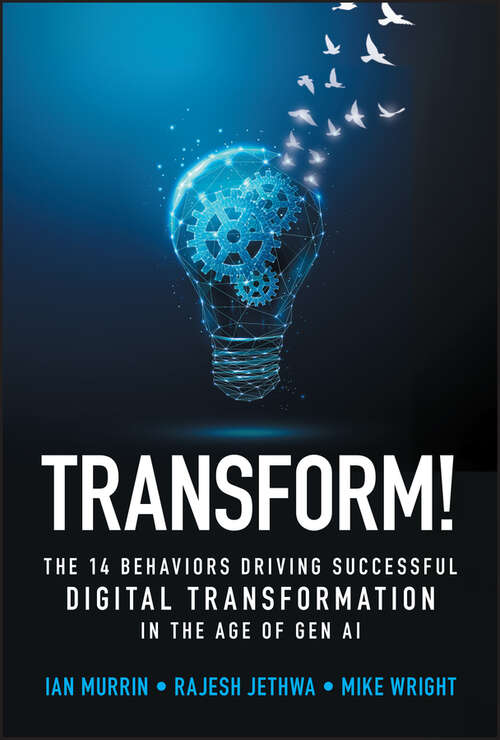 Book cover of Transform!: The 14 Behaviors Driving Successful Digital Transformation in the Age of Gen AI