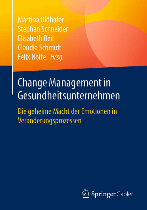 Change Management in Gesundheitsunternehmen: Die Geheime Macht Der Emotionen In Veränderungsprozessen