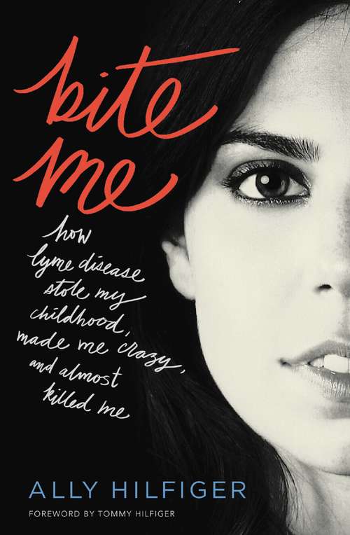 Book cover of Bite Me: How Lyme Disease Stole My Childhood, Made Me Crazy, and Almost Killed Me