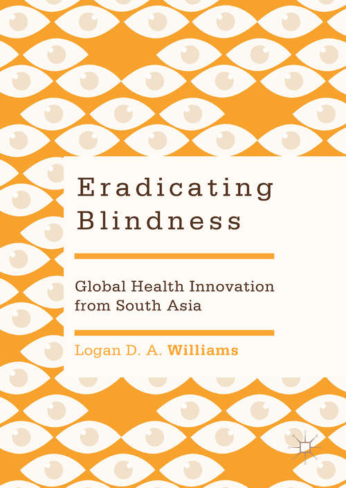 Book cover of Eradicating Blindness: Global Health Innovation From South Asia
