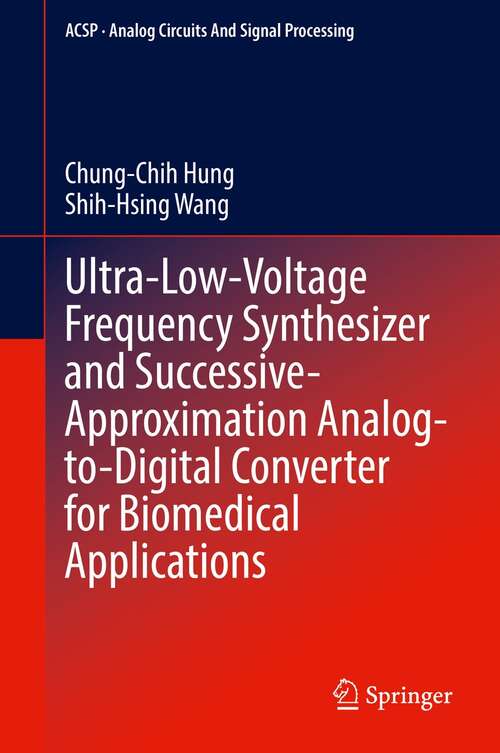 Ultra-Low-Voltage Frequency Synthesizer and Successive-Approximation Analog-to-Digital Converter for Biomedical Applications (Analog Circuits and Signal Processing)