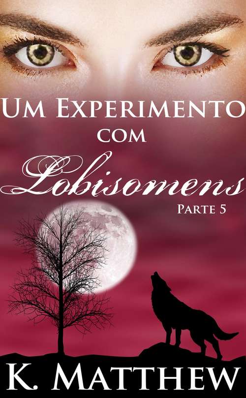 Book cover of Um Experimento Com Lobisomens: Parte 5