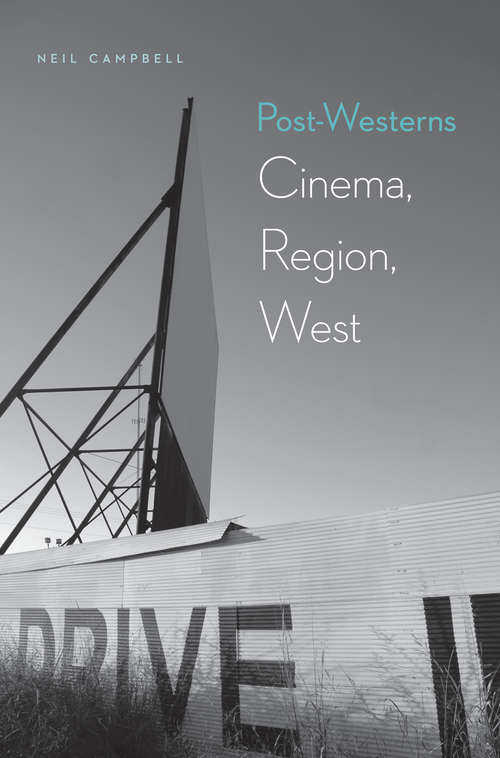 Post-Westerns: Cinema, Region, West (Postwestern Horizons)