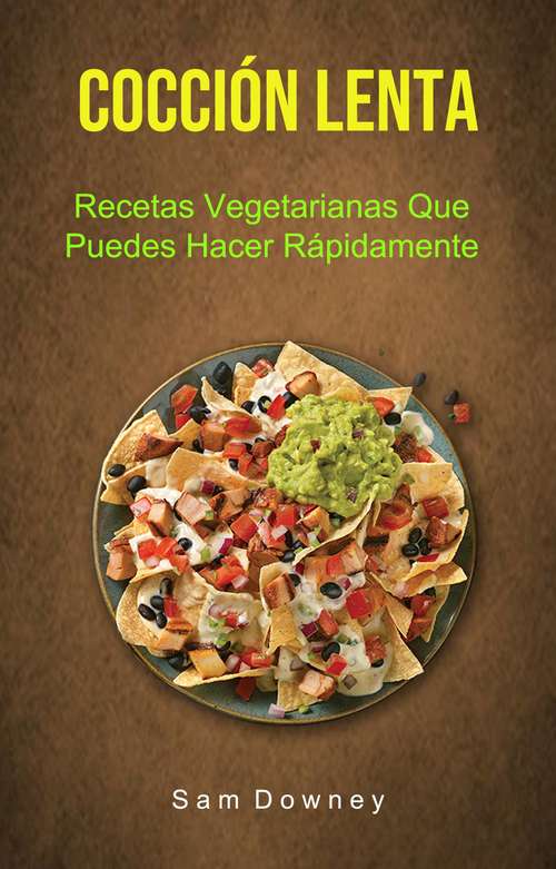 Book cover of Cocción Lenta: (Incluye Deliciosas Recetas Para La Olla De Cocción Lenta)