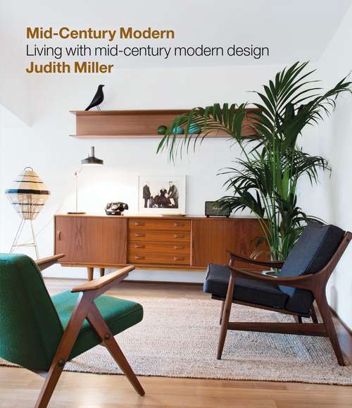 Miller's Mid-Century Modern: Living with Mid-Century Modern Design