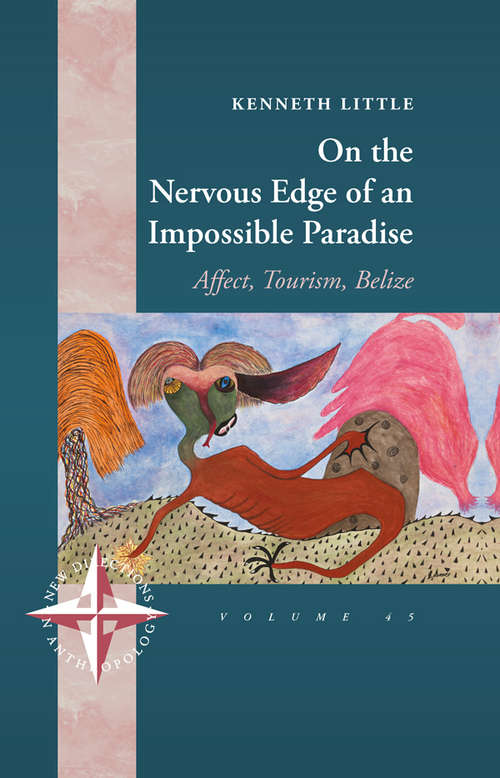 Book cover of On the Nervous Edge of an Impossible Paradise: Affect, Tourism, Belize (New Directions in Anthropology #45)