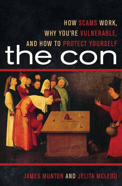 Book cover of The Con: How Scams Work, Why You're Vulnerable, and How to Protect Yourself
