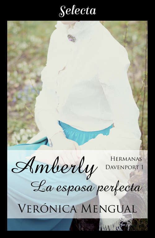Book cover of Amberly, la esposa perfecta (Trilogía Hermanas Davenport 1) (Trilogía Hermanas Davenport: Volumen 1)