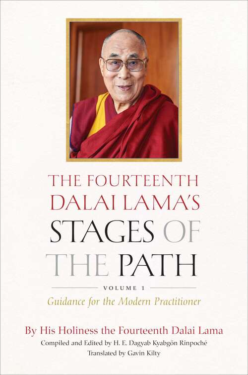 The Fourteenth Dalai Lama's Stages of the Path, Volume One: Guidance for the Modern Practitioner