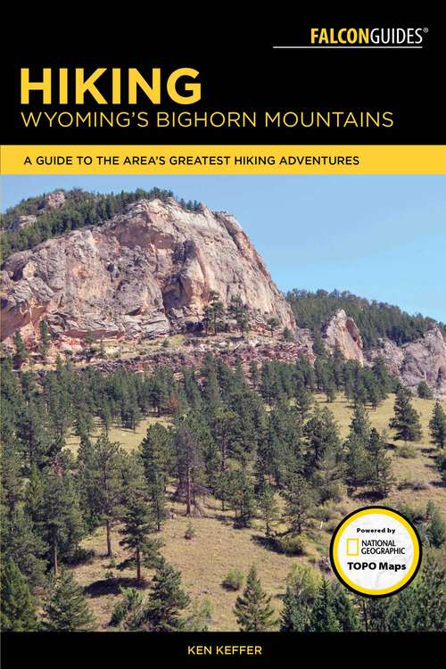 Book cover of Hiking Wyoming's Bighorn Mountains: A Guide to the Area's Greatest Hiking Adventures (Regional Hiking Series)