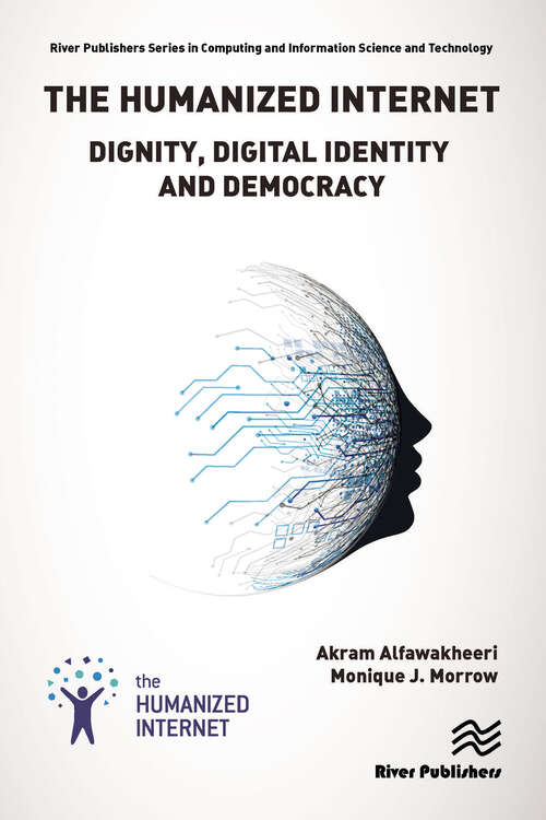 Book cover of The Humanized Internet: Dignity, Digital Identity and Democracy (1) (River Publishers Series in Computing and Information Science and Technology)