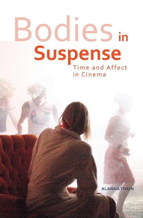 Book cover of Bodies in Suspense: Time and Affect in Cinema