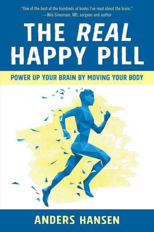 Book cover of The Real Happy Pill: Power Up Your Brain by Moving Your Body