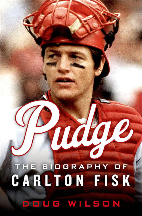 Book cover of Pudge: The Biography of Carlton Fisk