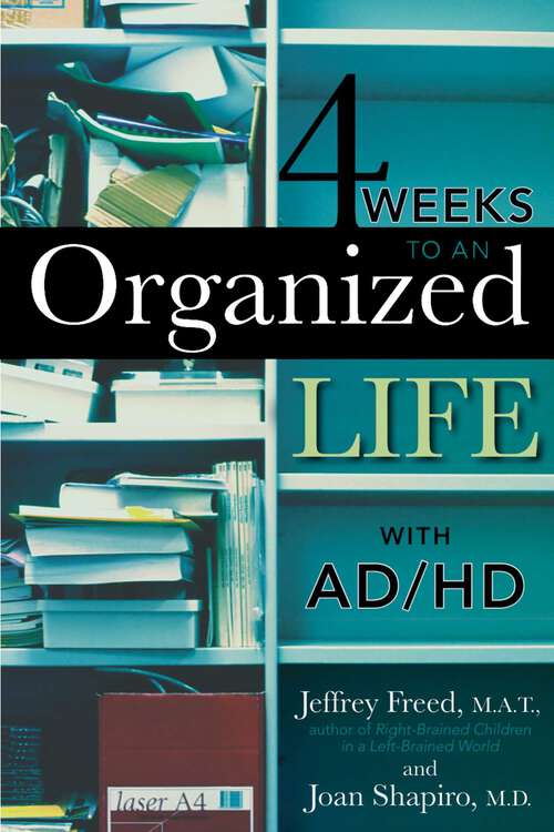 Book cover of 4 Weeks To An Organized Life With AD/HD