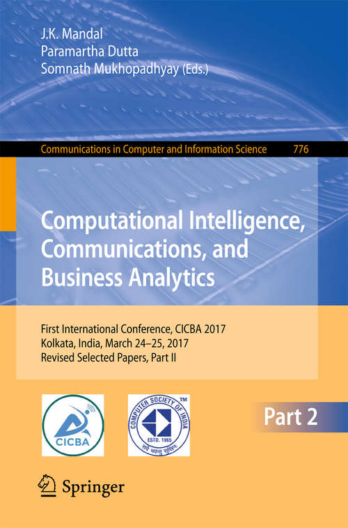 Computational Intelligence, Communications, and Business Analytics: First International Conference, CICBA 2017, Kolkata, India, March 24 – 25, 2017, Revised Selected Papers, Part II (Communications in Computer and Information Science #776)