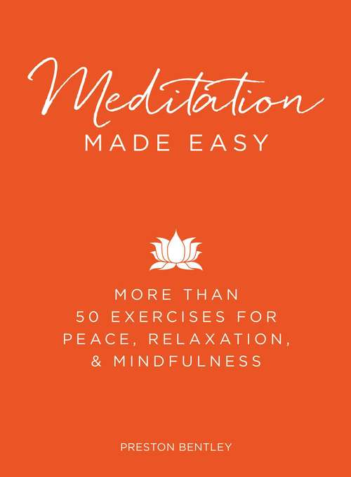 Book cover of Meditation Made Easy: More Than 50 Exercises for Peace, Relaxation, and Mindfulness