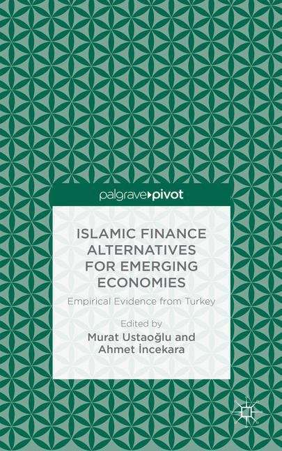 Book cover of Islamic Finance Alternatives for Emerging Economies: Empirical Evidence from Turkey