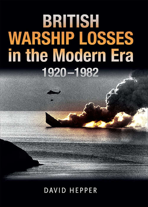 Book cover of British Warship Losses in the Modern Era, 1920–1982