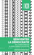 Réinventer la démocratie: De la participation à l’intelligence collective (Collection 101)