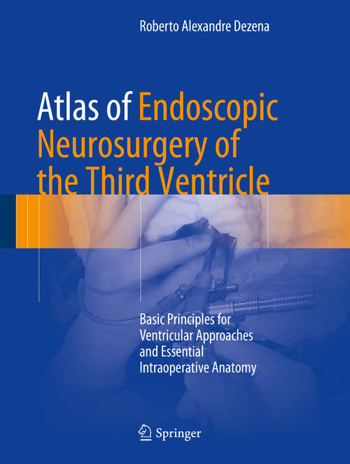 Book cover of Atlas of Endoscopic Neurosurgery of the Third Ventricle: Basic Principles for Ventricular Approaches and Essential Intraoperative Anatomy