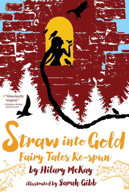 Book cover of Straw into Gold: Fairy Tales Re-spun (Hilary Mckay's Fairy Tales Ser. #2)