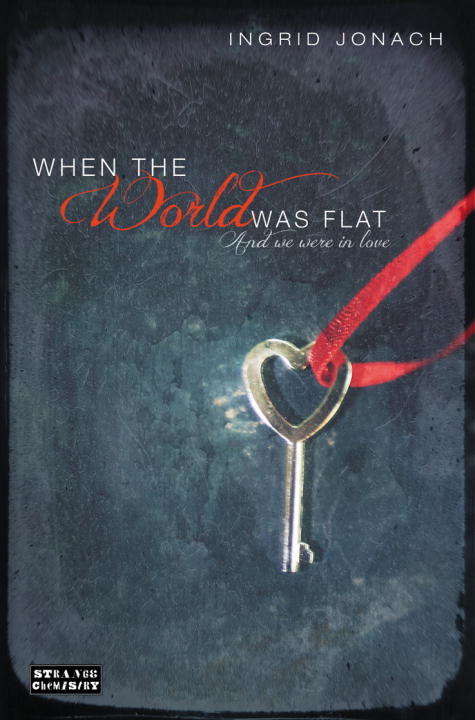 Book cover of When the World was Flat (and we were in love)