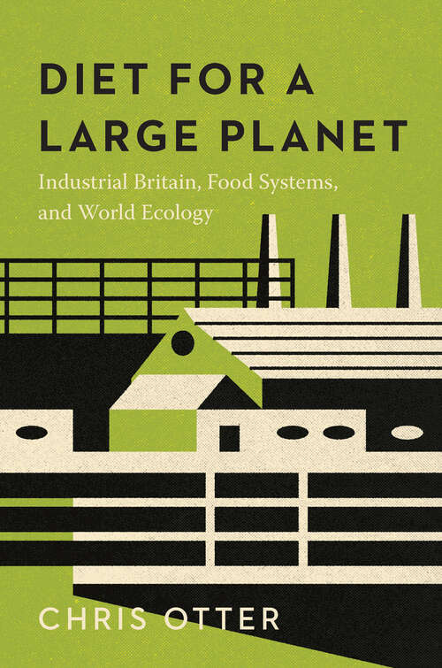 Book cover of Diet for a Large Planet: Industrial Britain, Food Systems, and World Ecology