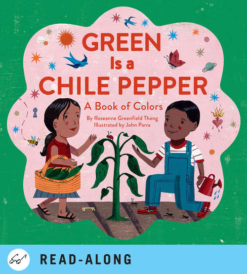 Green Is a Chile Pepper: A Book of Colors (Multicultural Shapes And Colors Ser.)