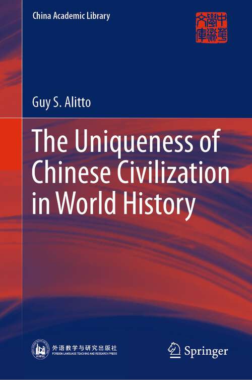 Book cover of The Uniqueness of Chinese Civilization in World History (1st ed. 2023) (China Academic Library)