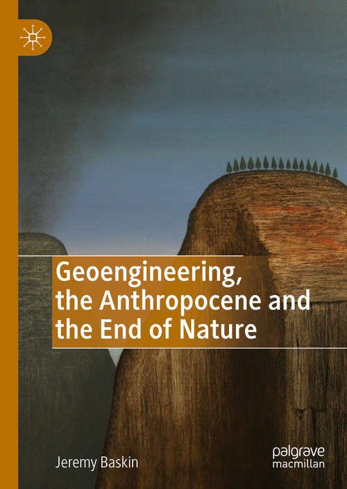 Book cover of Geoengineering, the Anthropocene and the End of Nature (1st ed. 2019)