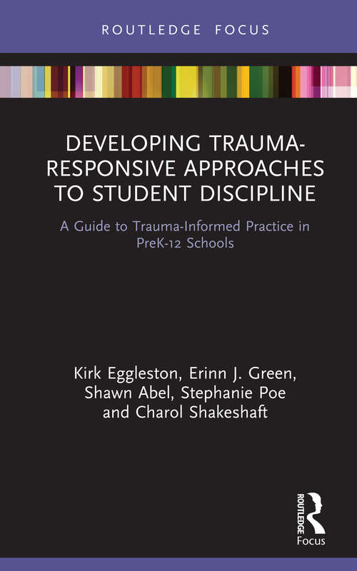 Book cover of Developing Trauma-Responsive Approaches to Student Discipline: A Guide to Trauma-Informed Practice in PreK-12 Schools (Routledge Research in Education)