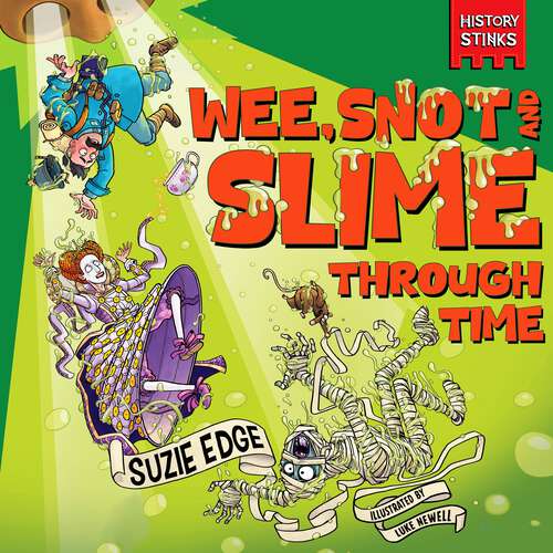 Book cover of History Stinks!: Wee, Snot and Slime Through Time (History Stinks! #2)