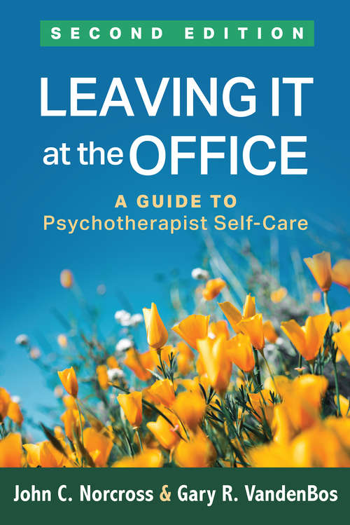 Leaving It at the Office, Second Edition: A Guide to Psychotherapist Self-Care