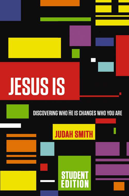Book cover of Jesus Is Student Edition: Discovering Who He Is Changes Who You Are