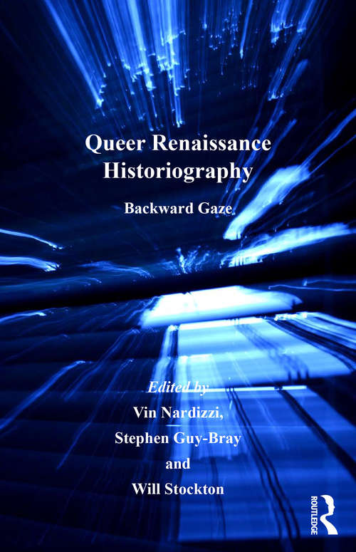Queer Renaissance Historiography: Backward Gaze