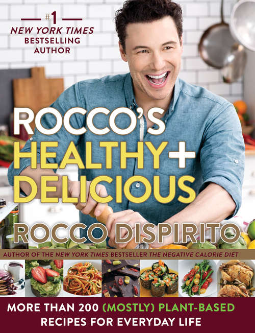 Book cover of Rocco's Healthy & Delicious: More than 200 (Mostly) Plant-Based Recipes for Everyday Life