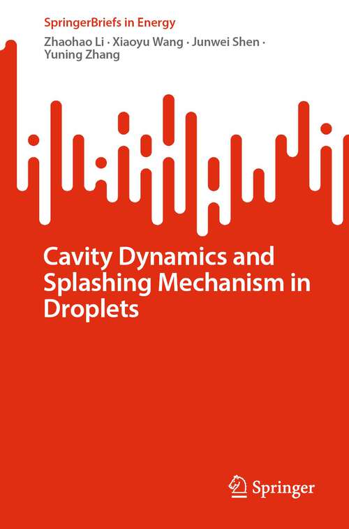 Book cover of Cavity Dynamics and Splashing Mechanism in Droplets (2024) (SpringerBriefs in Energy)