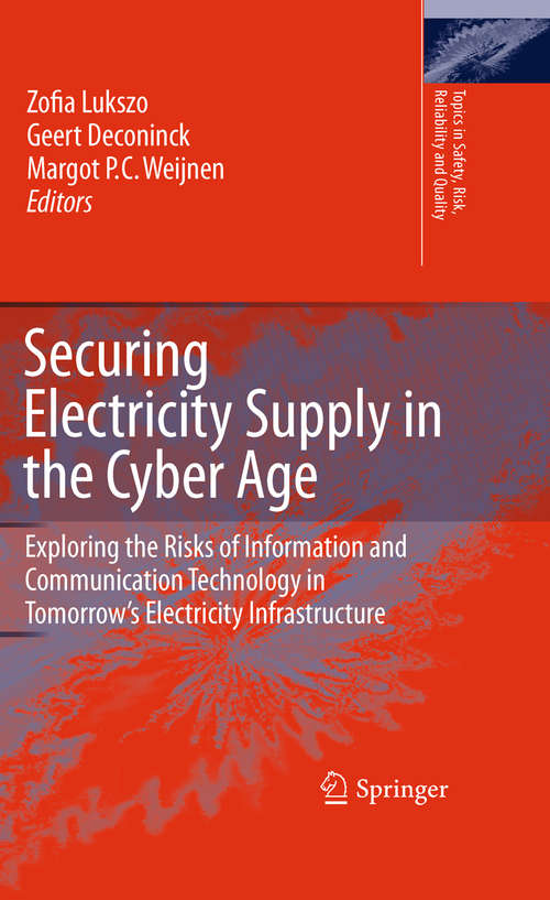 Securing Electricity Supply in the Cyber Age: Exploring the Risks of Information and Communication Technology in Tomorrow's Electricity Infrastructure