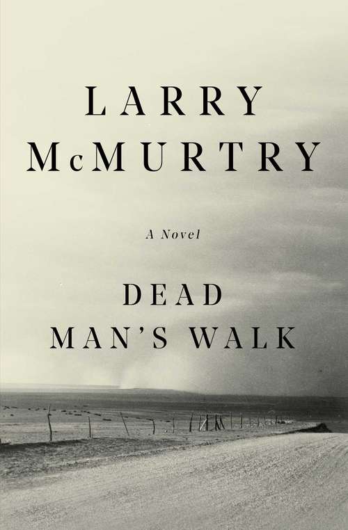 Book cover of Dead Man's Walk: A Novel (Lonesome Dove Ser.: No. 1)