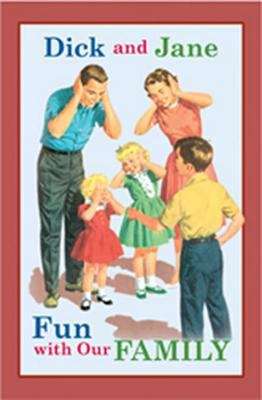 Book cover of Dick and Jane: Fun with Our Family