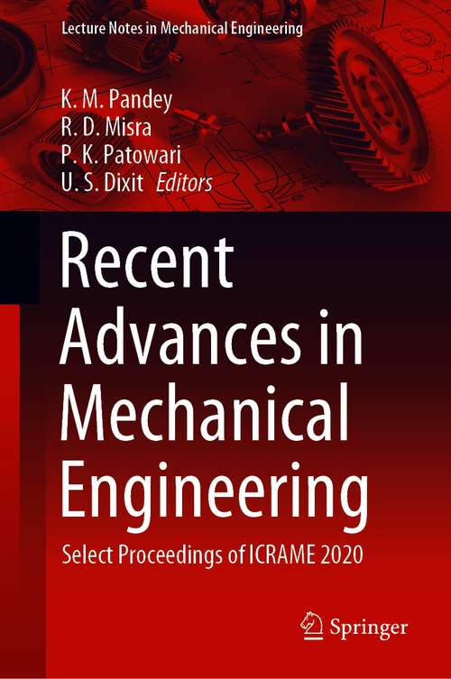 Recent Advances in Mechanical Engineering: Select Proceedings of ICRAME 2020 (Lecture Notes in Mechanical Engineering)
