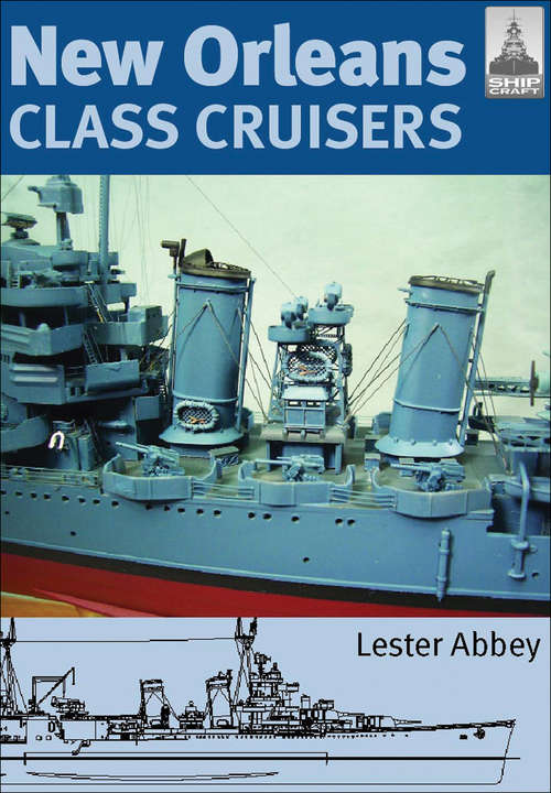 Book cover of New Orleans Class Cruisers (Shipcraft Ser.: No. 13)