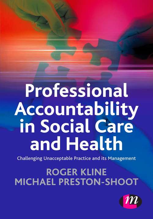 Professional Accountability in Social Care and Health: Challenging unacceptable practice and its management (Creating Integrated Services Series)