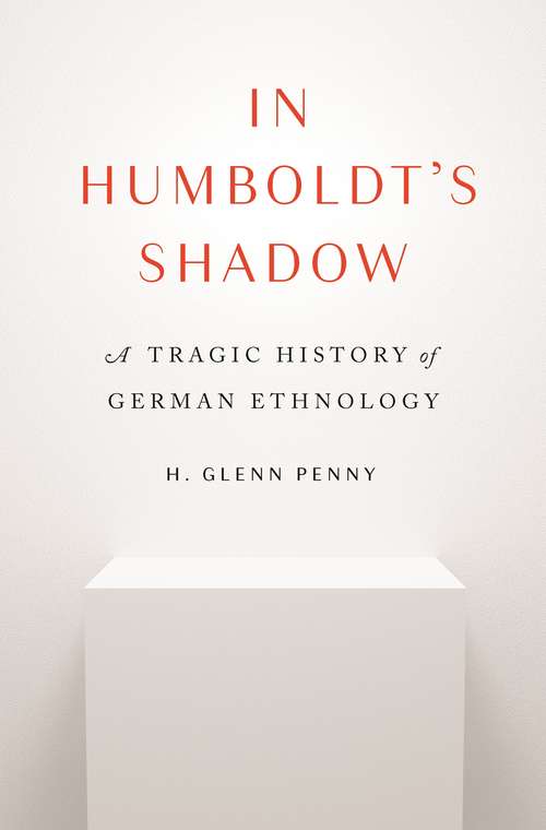 Book cover of In Humboldt's Shadow: A Tragic History of German Ethnology