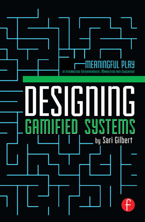 Book cover of Designing Gamified Systems: Meaningful Play in Interactive Entertainment, Marketing and Education