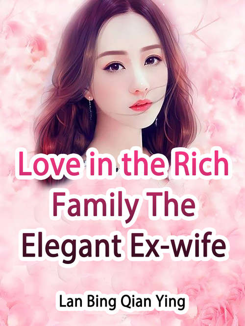 Love in the Rich Family: Volume 2 (Volume 2 #2)